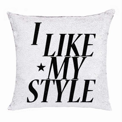 Handmade Gift Customized Sequin Pillow I Like My Style Young People